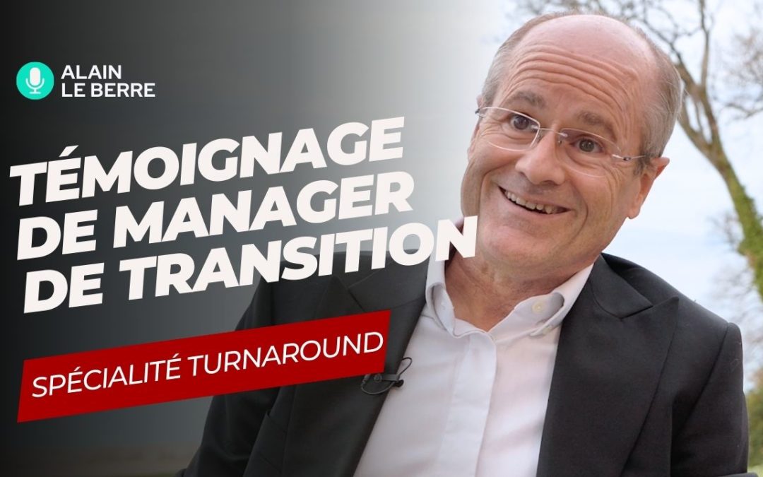 Carrière de management de transition en Suisse: Alain Le Berre, retournement d’entreprises